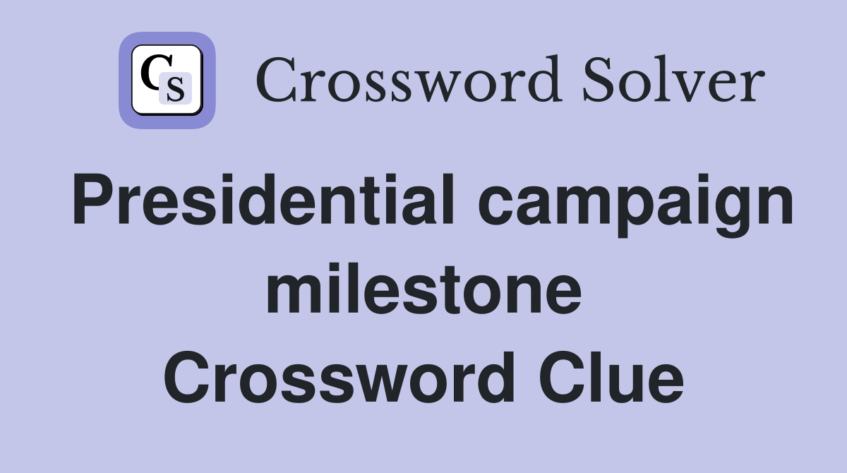 Presidential campaign milestone Crossword Clue
