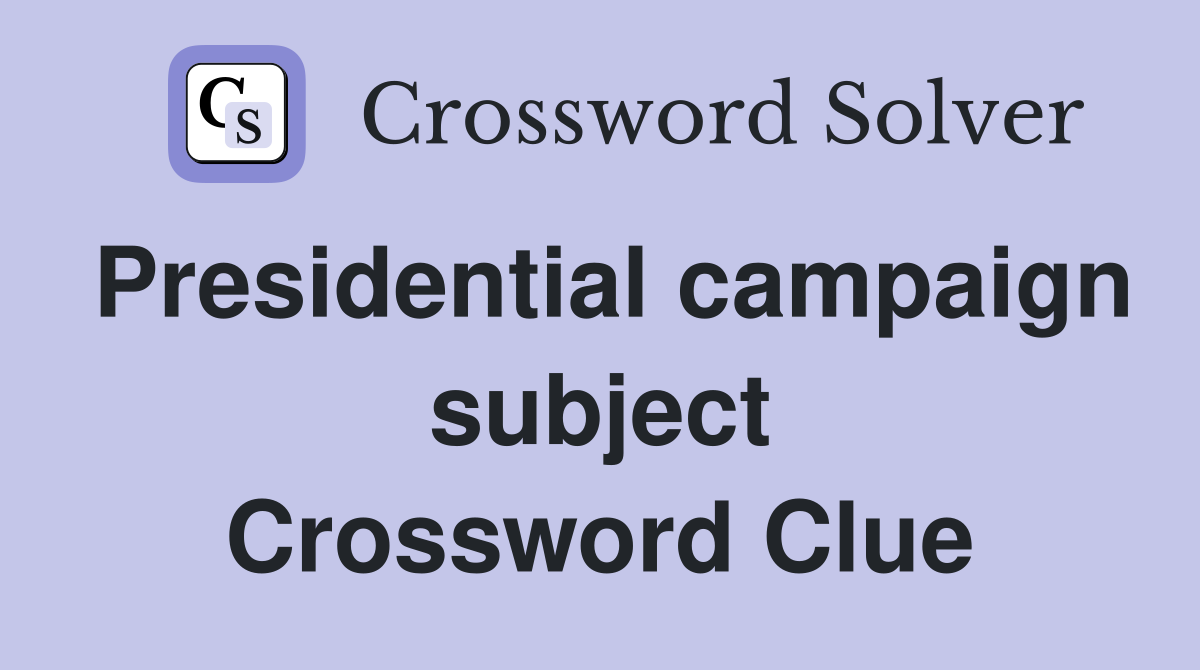 Presidential campaign subject Crossword Clue