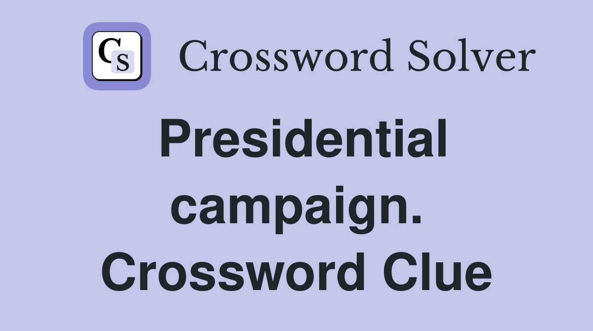 Presidential campaign. Crossword Clue