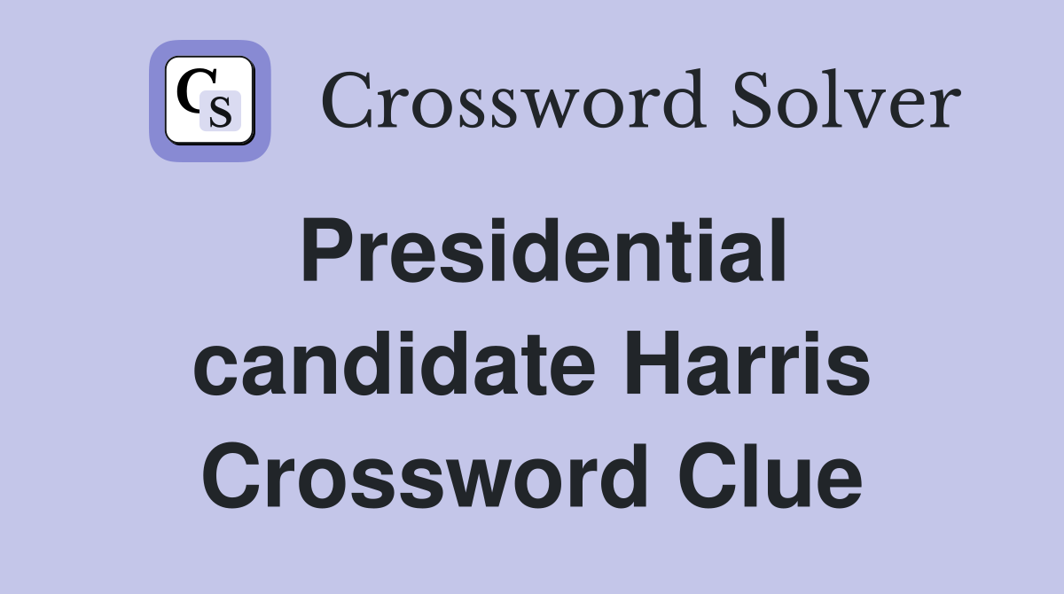Presidential candidate Harris Crossword Clue