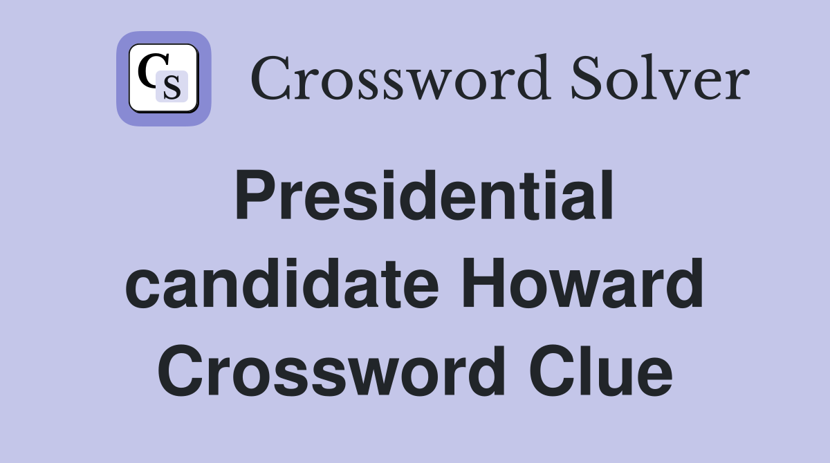 Presidential candidate Howard Crossword Clue
