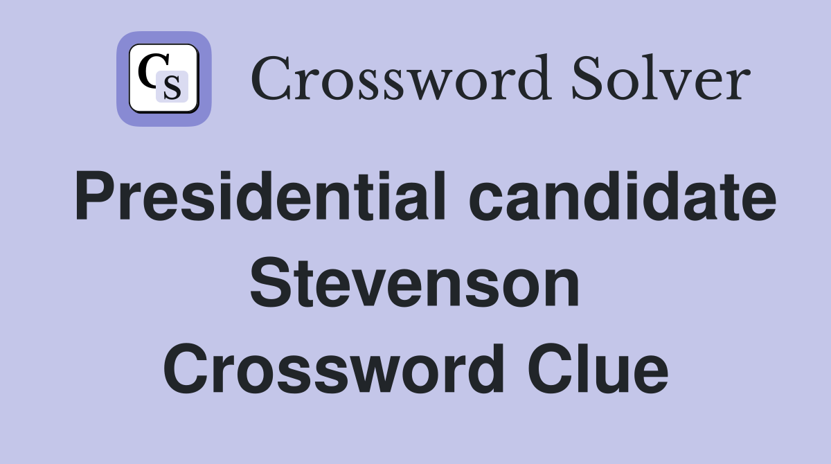 Presidential candidate Stevenson Crossword Clue