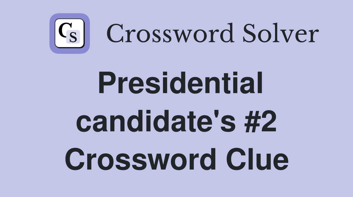 Presidential candidate's #2 Crossword Clue