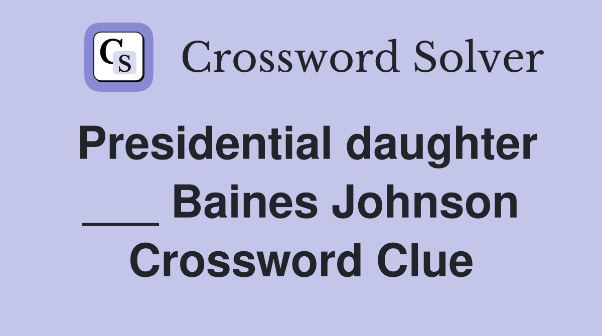 Presidential daughter ___ Baines Johnson Crossword Clue