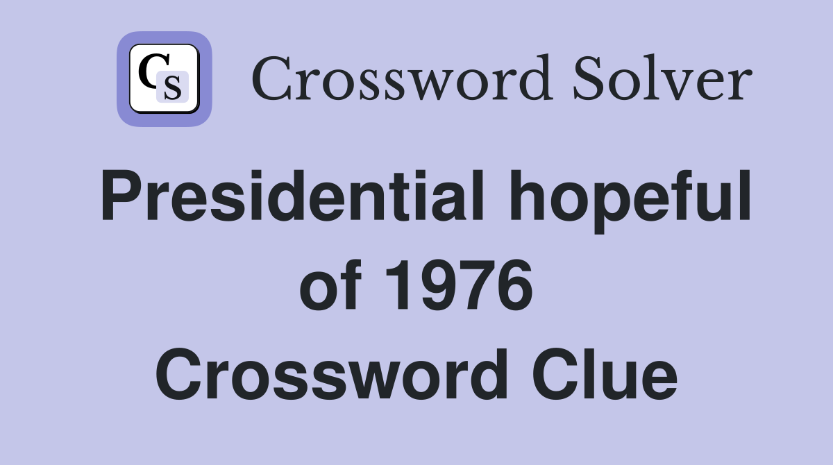 Presidential hopeful of 1976 Crossword Clue