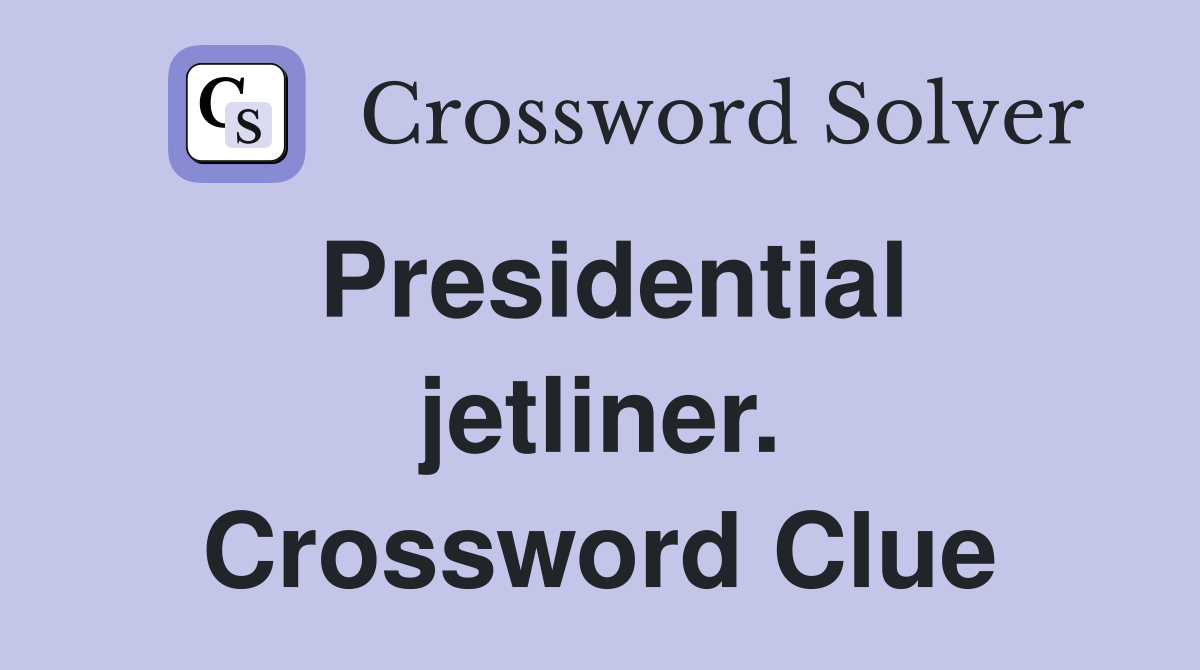 Presidential jetliner. Crossword Clue