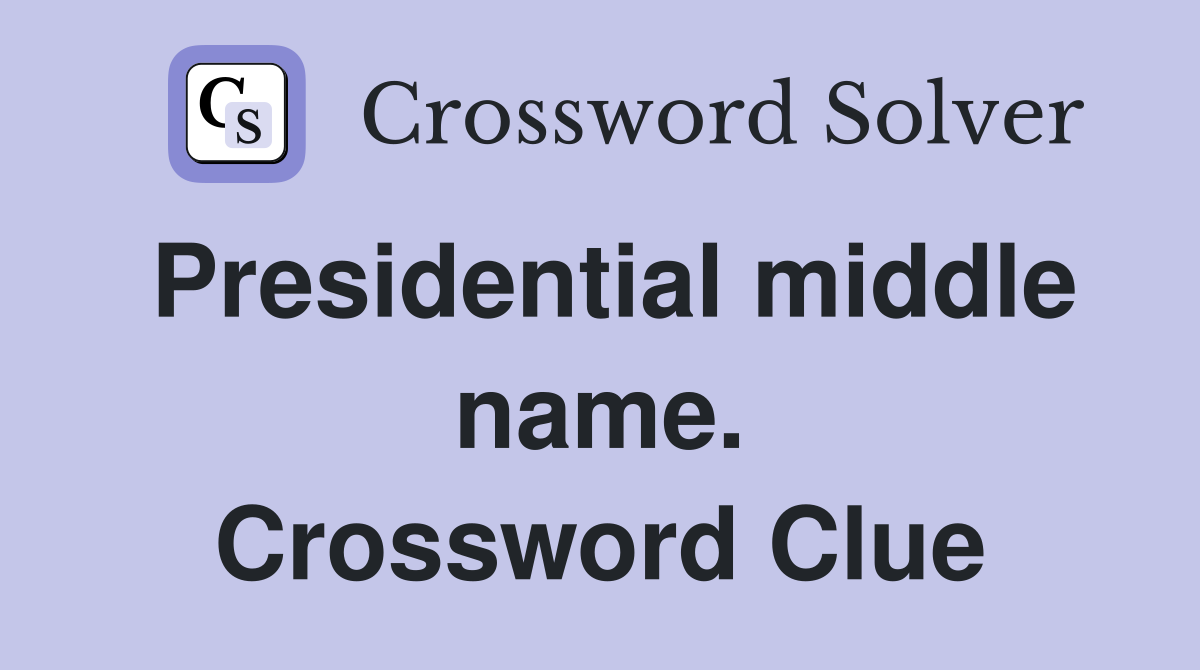 Presidential middle name. Crossword Clue