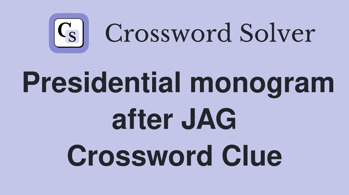 Presidential monogram after JAG Crossword Clue