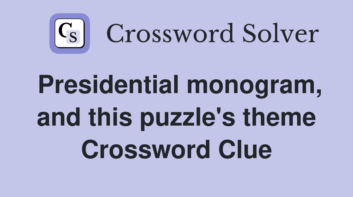 Presidential monogram, and this puzzle's theme Crossword Clue