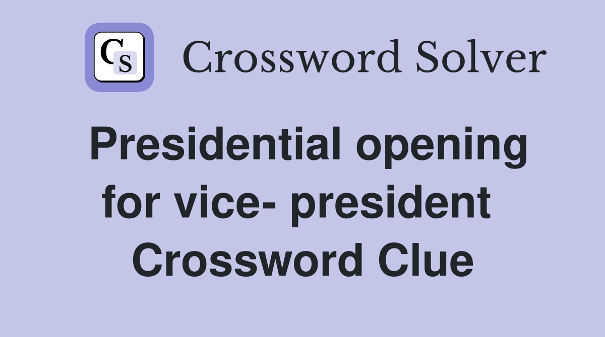 Presidential opening for vice- president  Crossword Clue