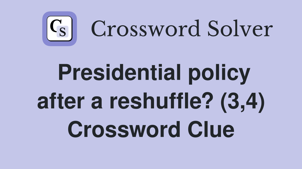 Presidential policy after a reshuffle? (3,4) Crossword Clue