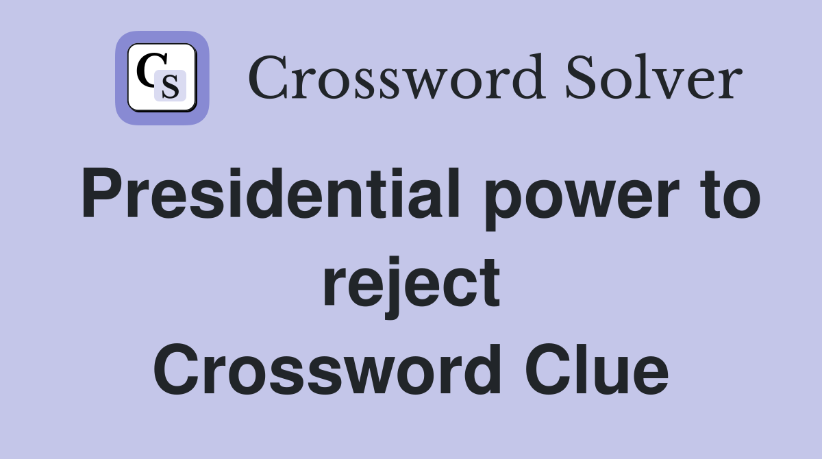 Presidential power to reject Crossword Clue