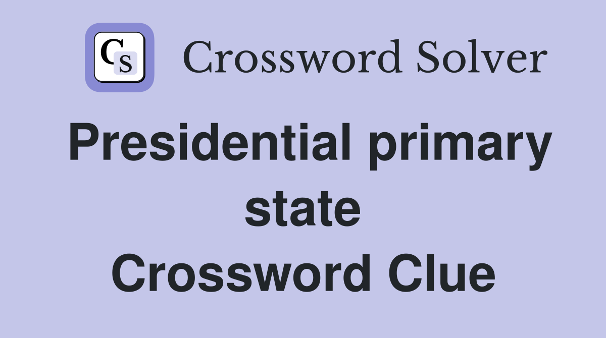 Presidential primary state Crossword Clue