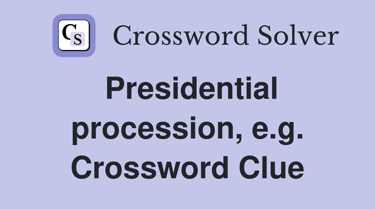 Presidential procession, e.g. Crossword Clue