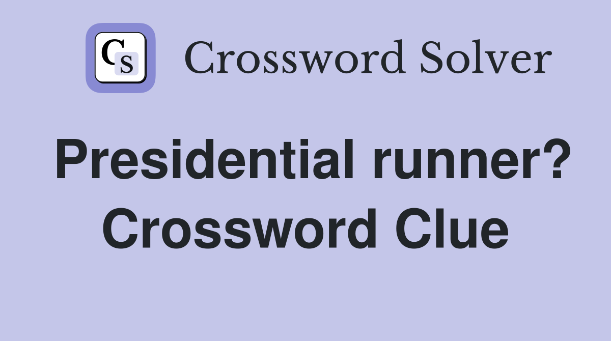 Presidential runner? Crossword Clue