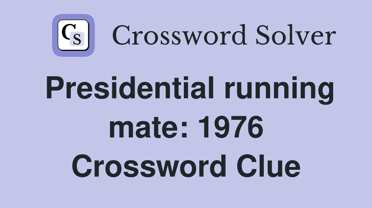 Presidential running mate: 1976 Crossword Clue
