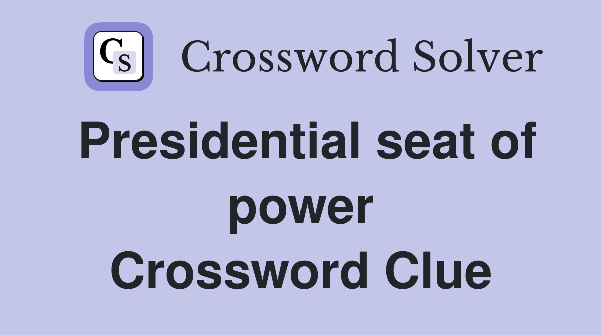 Presidential seat of power Crossword Clue