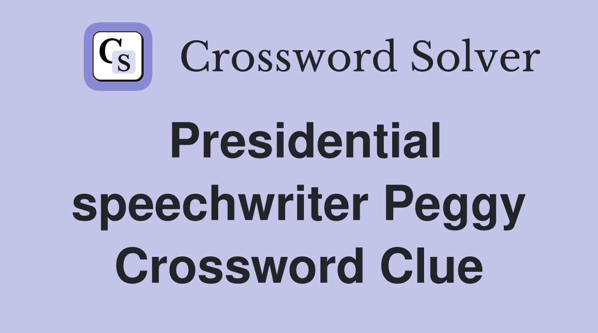 Presidential speechwriter Peggy Crossword Clue