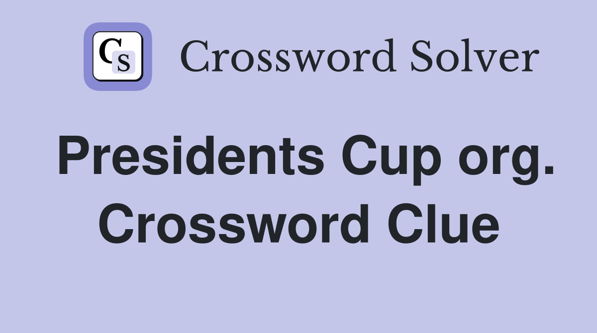 Presidents Cup org. Crossword Clue
