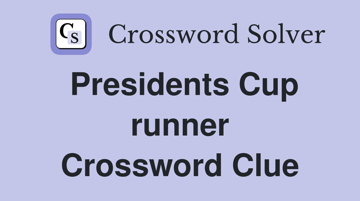 Presidents Cup runner Crossword Clue