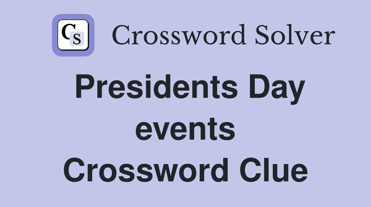 Presidents Day events Crossword Clue
