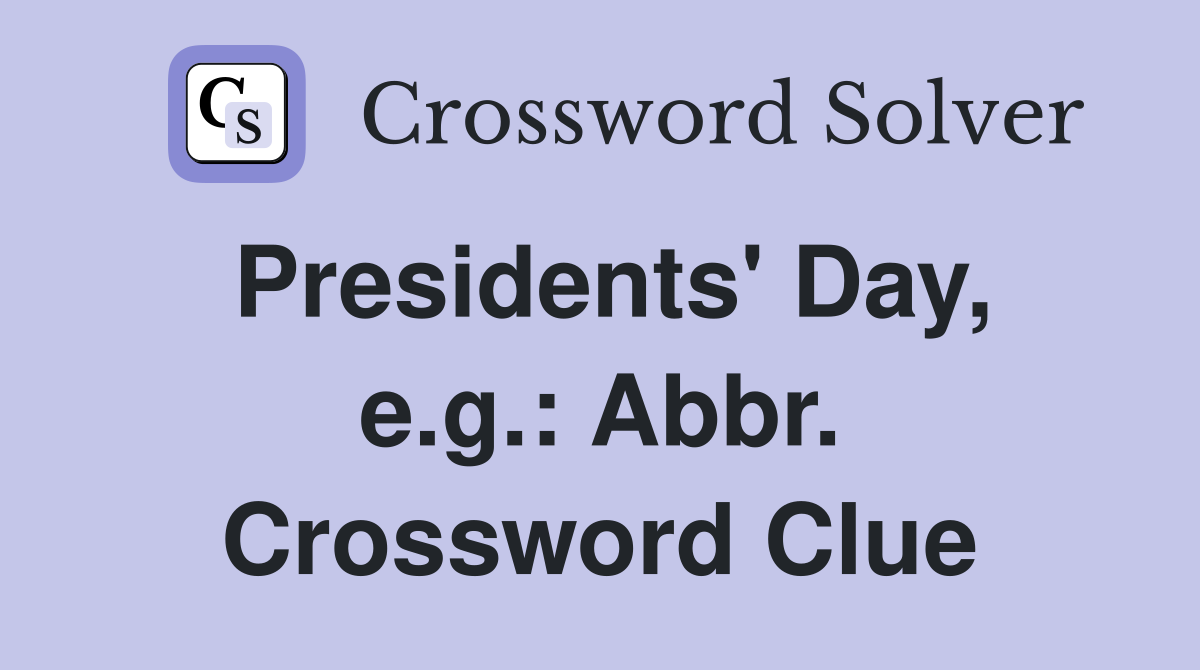 Presidents' Day, e.g.: Abbr. Crossword Clue