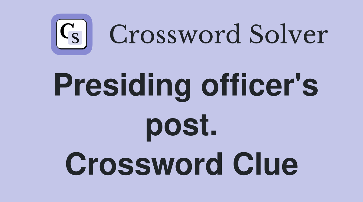 Presiding officer's post. Crossword Clue
