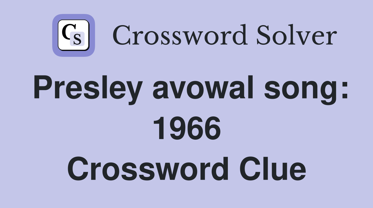 Presley avowal song: 1966 Crossword Clue