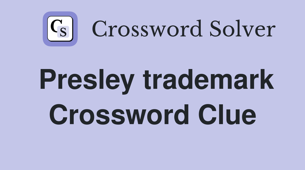 Presley trademark Crossword Clue