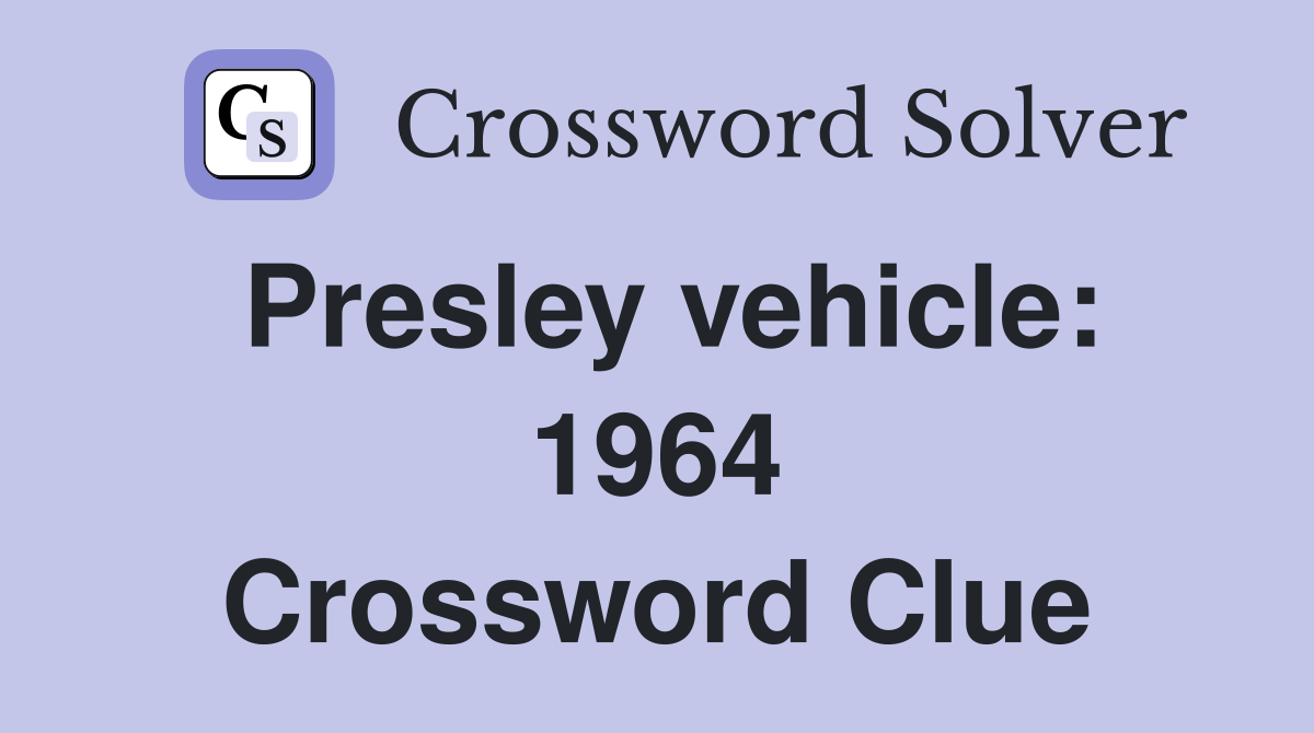 Presley vehicle: 1964 Crossword Clue
