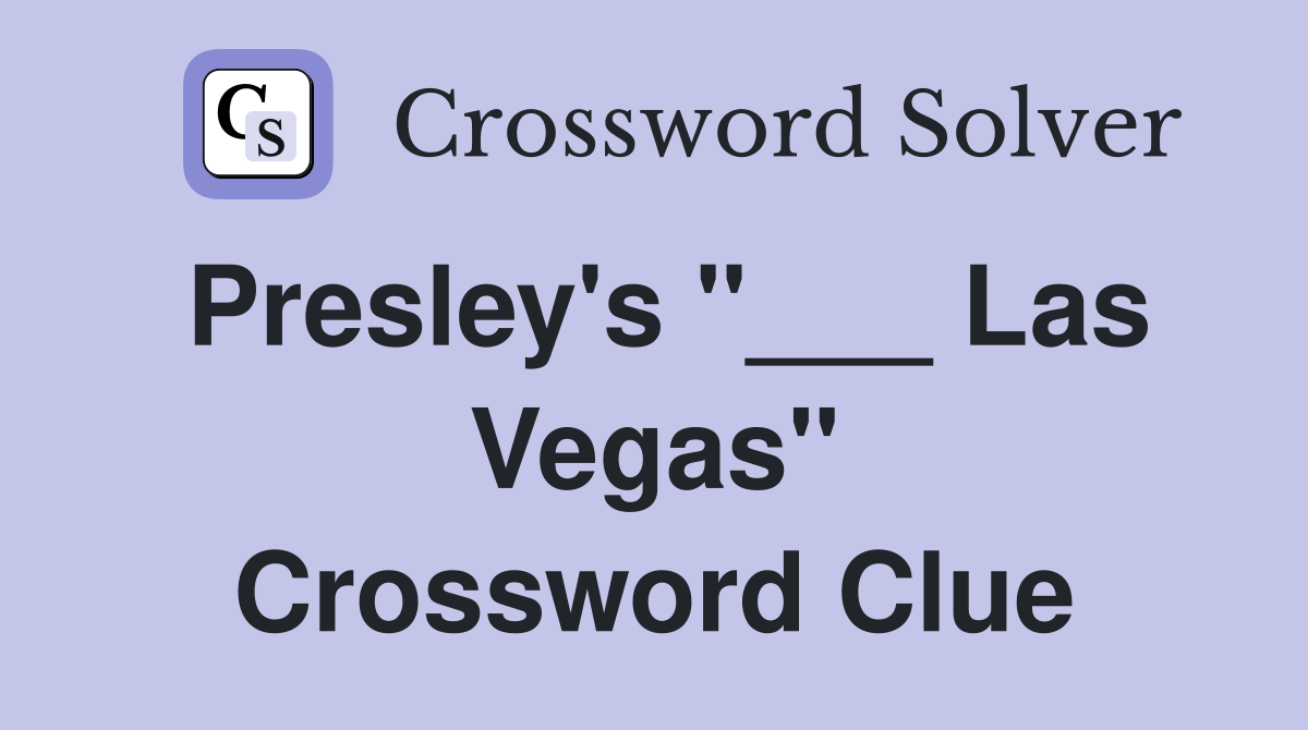 Presley's "___ Las Vegas" Crossword Clue