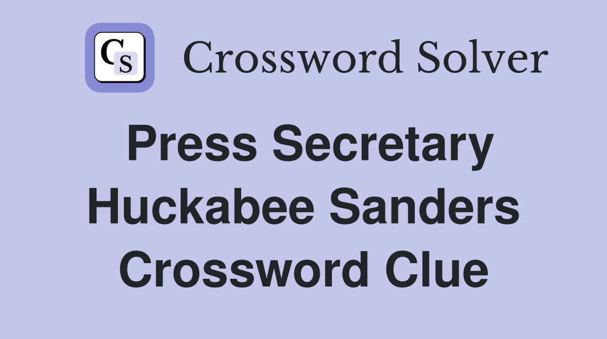 Press Secretary Huckabee Sanders Crossword Clue