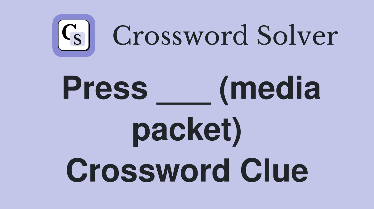Press ___ (media packet) Crossword Clue