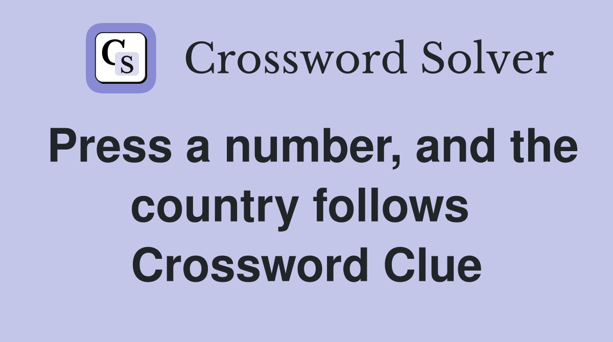 Press a number, and the country follows  Crossword Clue