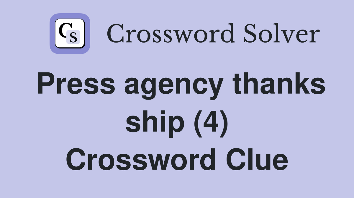 Press agency thanks ship (4) Crossword Clue