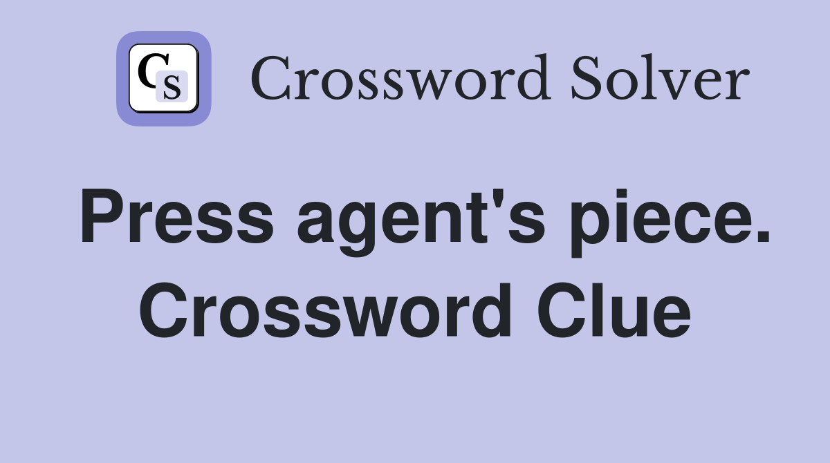 Press agent's piece. Crossword Clue