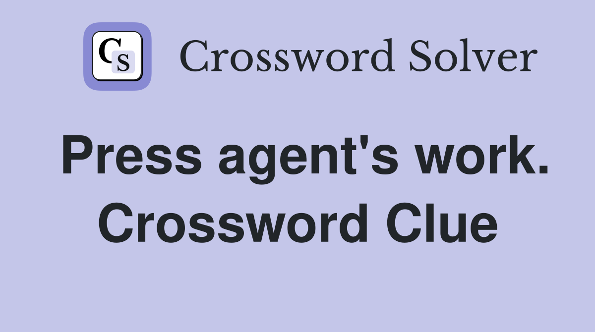 Press agent's work. Crossword Clue