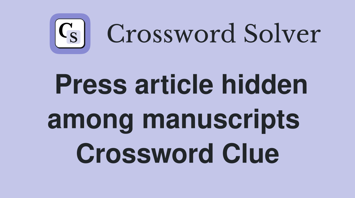 Press article hidden among manuscripts  Crossword Clue