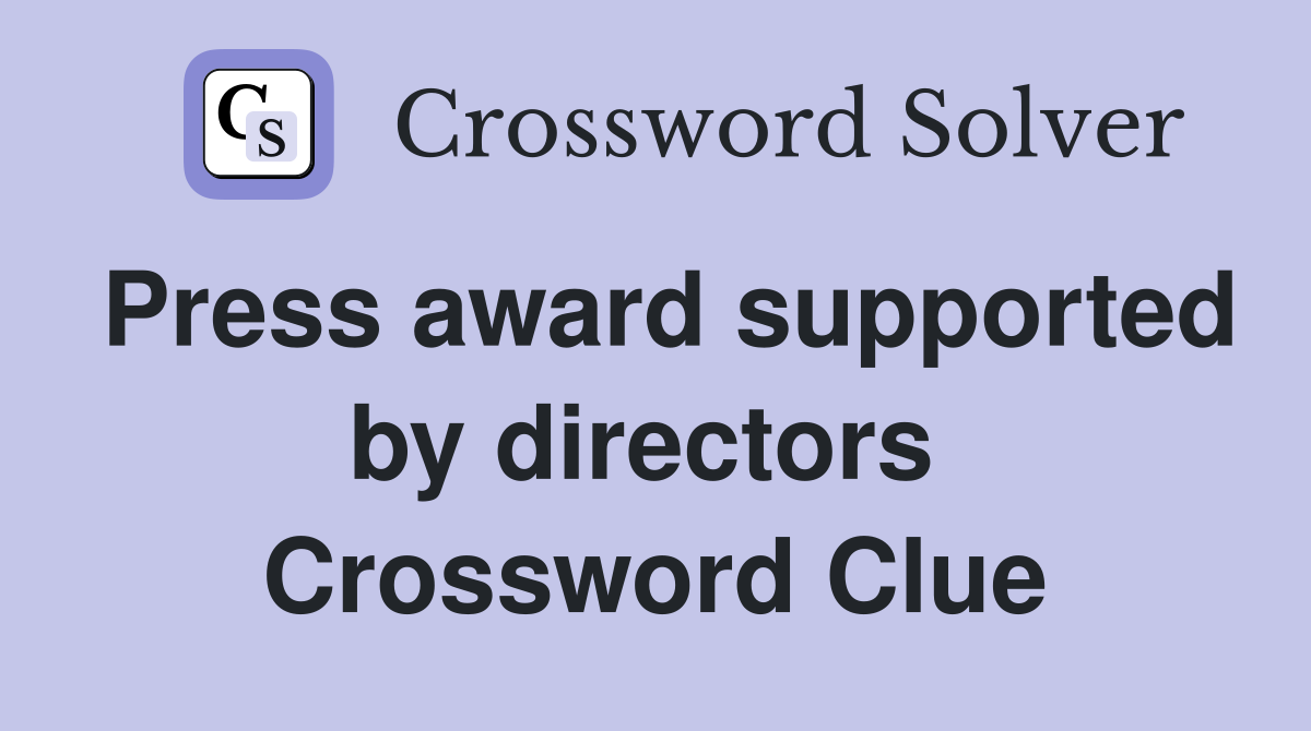 Press award supported by directors  Crossword Clue