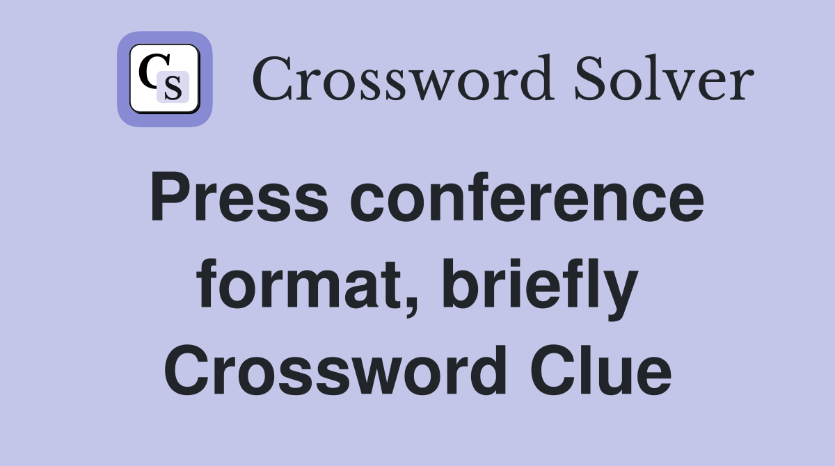 Press conference format, briefly Crossword Clue