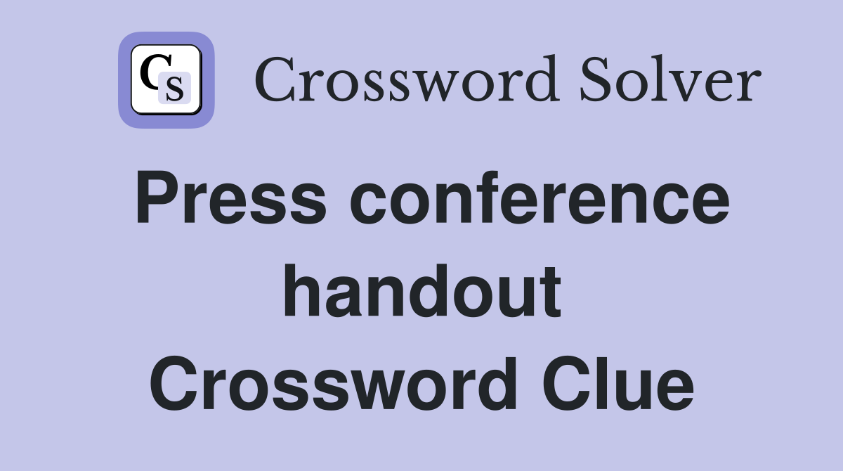 Press conference handout Crossword Clue
