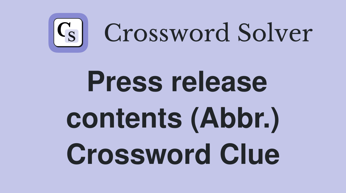 Press release contents (Abbr.) Crossword Clue