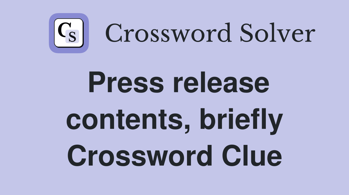 Press release contents, briefly Crossword Clue