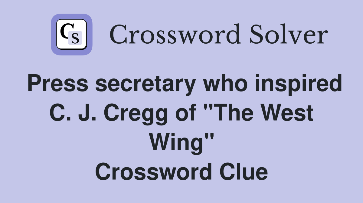 Press secretary who inspired C. J. Cregg of "The West Wing" Crossword Clue