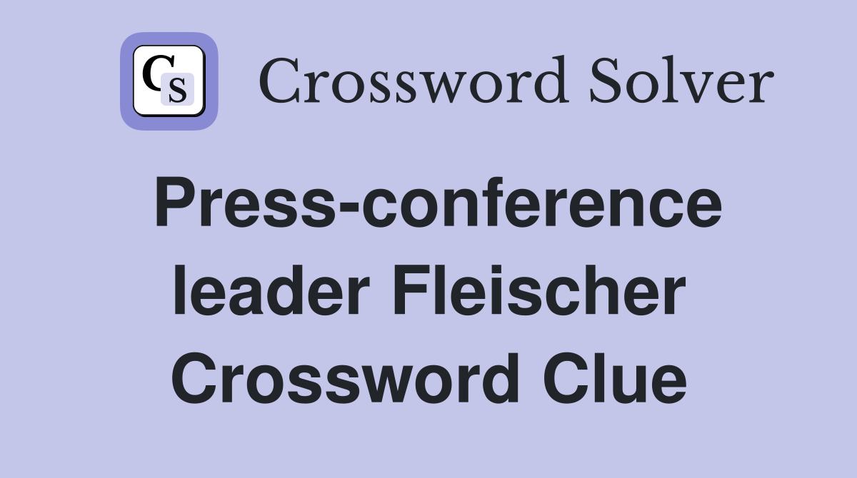 Press-conference leader Fleischer Crossword Clue