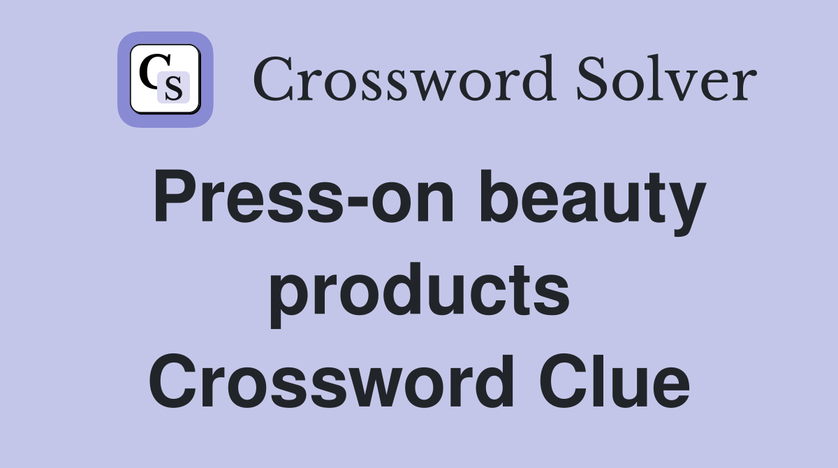 Press-on beauty products Crossword Clue