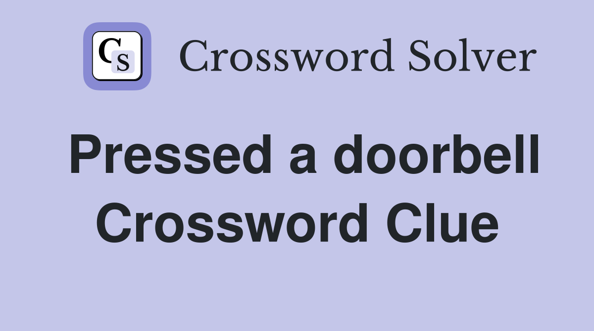 Pressed a doorbell Crossword Clue