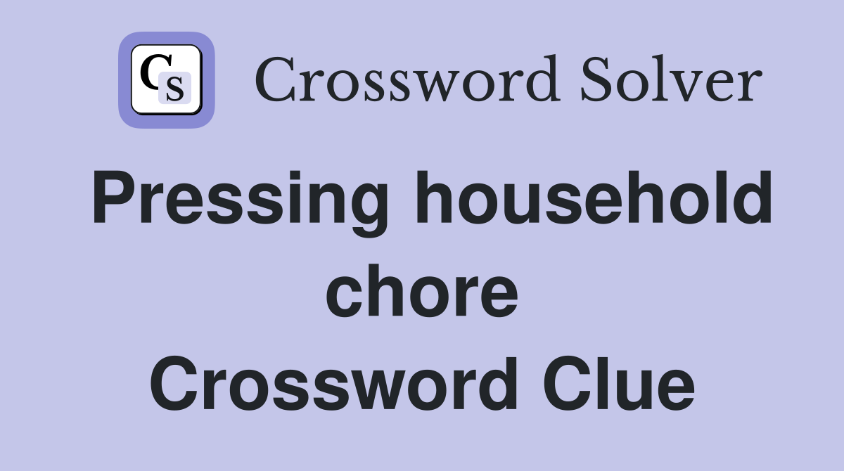 Pressing household chore Crossword Clue
