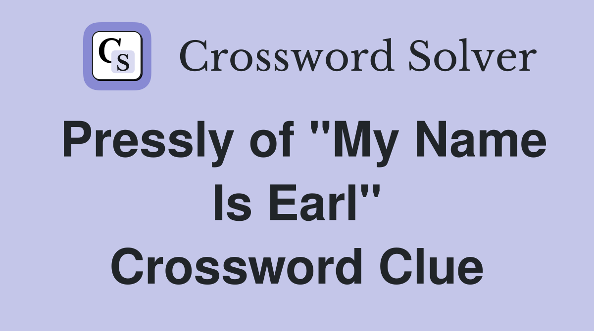 Pressly of "My Name Is Earl" Crossword Clue