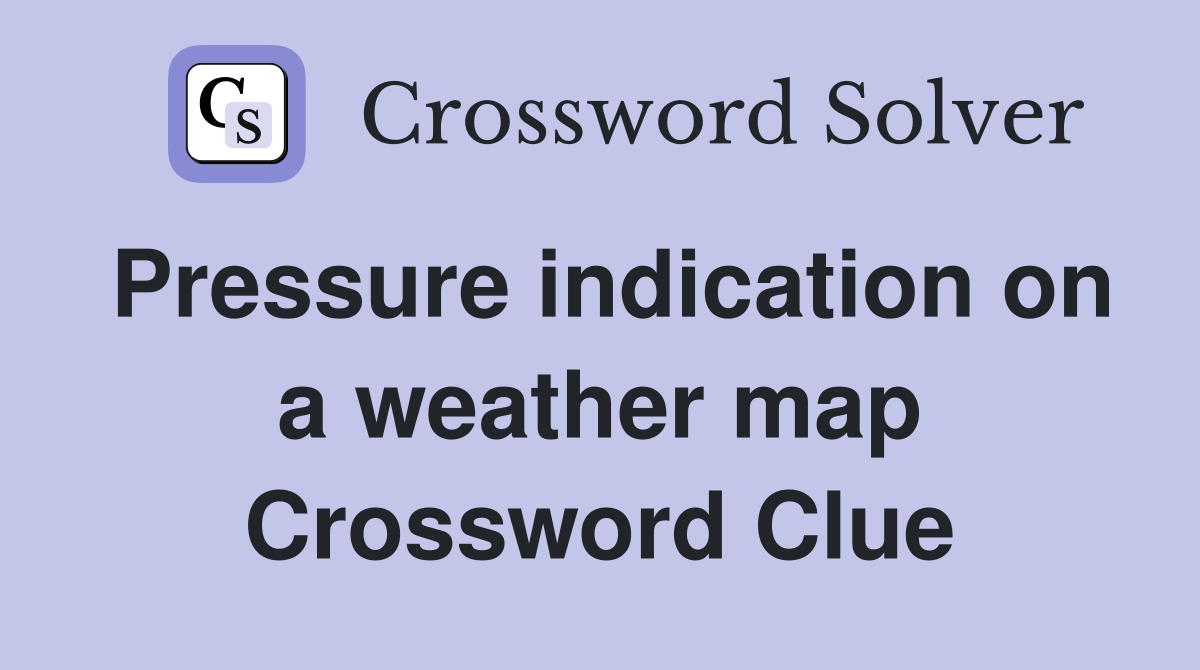 Pressure indication on a weather map Crossword Clue